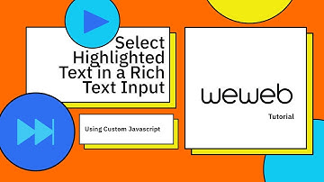 How to Select Highlighted Text in a Rich Text Input Using Custom JavaScript in WeWeb