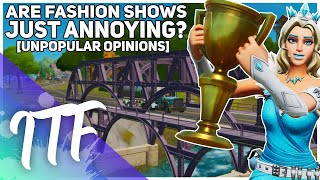 Are Fashion Shows Just Annoying? [Unpopular Opinions] (Fortnite Battle Royale)