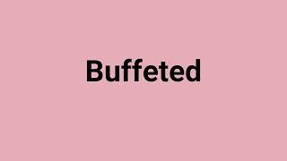 'Buffeted' Meaning and Pronunciation