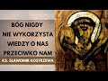 Bóg nigdy nie wykorzysta wiedzy o nas przeciwko nam - ks. Sławomir Kostrzewa