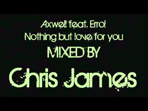 axwell ft. errol - nothing but love (Chris James m...