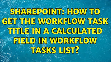 Sharepoint: How to get the workflow task title in a calculated field in workflow tasks list?