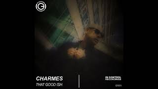 Charmes That Good Ish [In Control Recordings]