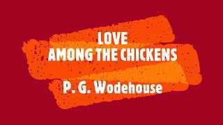 LOVE AMONG THE CHICKENS – P. G. WODEHOUSE 👍 / B. J. HARRISON 👏