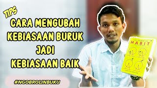 4 LANGKAH MENGUBAH KEBIASAAAN BURUK || NGOBROLIN BUKU THE POWER OF HABIT