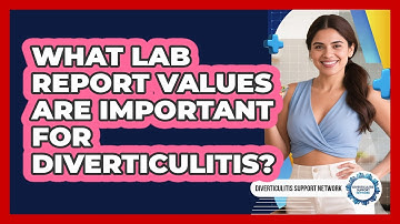 What Lab Report Values Are Important For Diverticulitis?
