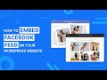 How to Add a Facebook Feed to Your WordPress Website in 3 Minutes