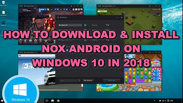 Nox Android How to Download and Install on Windows 10 in 2018