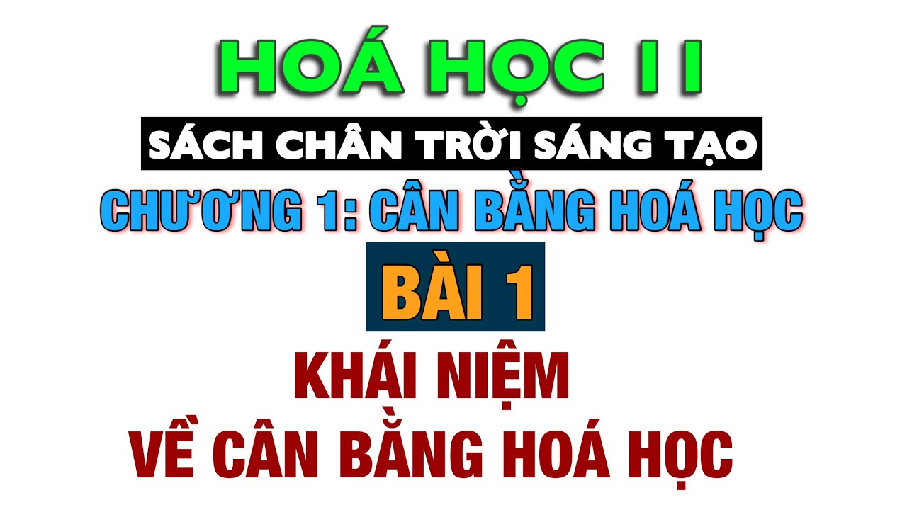 Hoá 11 - CTST -  Bài 1: Khái niệm về cân bằng hoá học