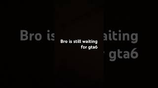 Bro Is Still Waiting For Gta 6 I Saw Him In Drastic Park