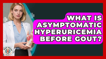 What Is Asymptomatic Hyperuricemia Before Gout? - Gout Relief Guide