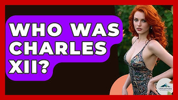 Who Was Charles XII? - Unmapping Scandinavia