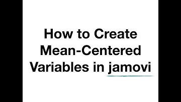 How to Create Mean-Centered Variables in jamovi