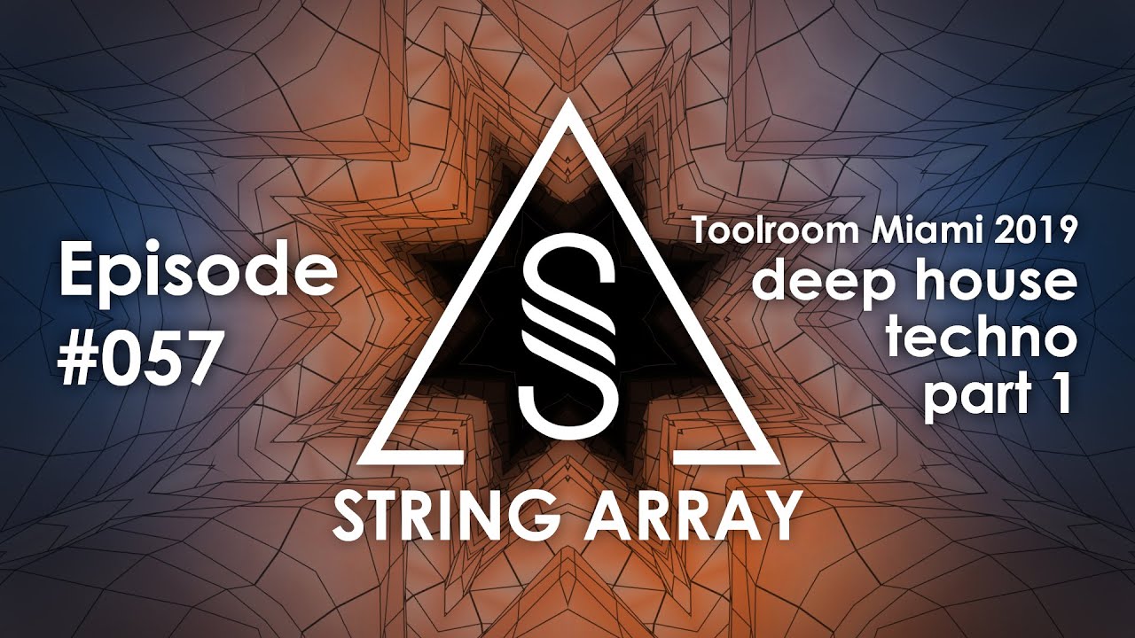 Deep House and Techno mix | Toolroom Miami 2019 part 1 | String Array 057