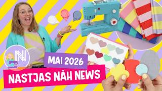 Nastjas Näh News Mai 2026 - So viele coole Näh & DIY Neuheiten!