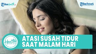 Download Lagu Sulit Tidur di Malam Hari Bisa Picu Masalah Kesehatan, Ini Penyebab \u0026 Cara Atasi agar Tidur Nyenyak MP3