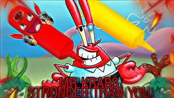 MR KRABS STRONGER THAN YOU