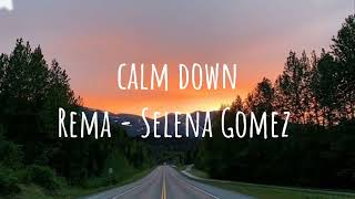 Calm Down / Rema - Selena Gomez (Lyrics)