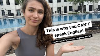 This is why you CAN'T SPEAK English! 3 exercises to break your language barrier