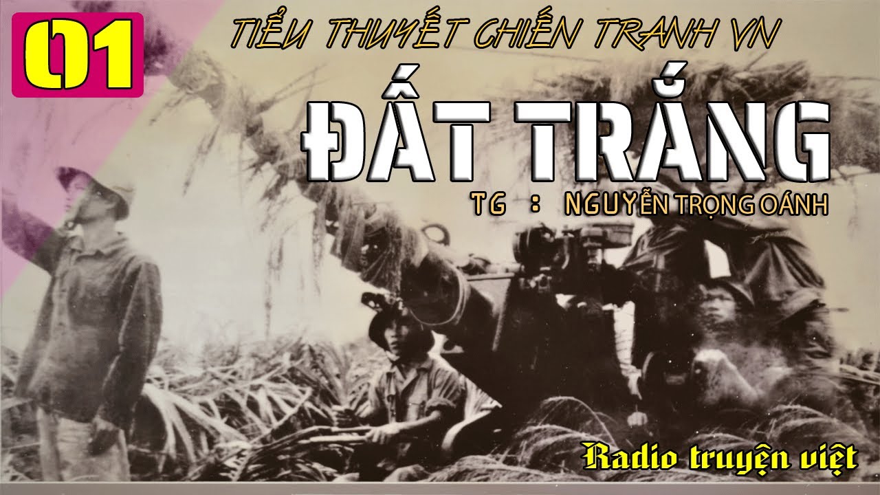 (Phần 01) Đất Trắng - Những ngày đầu chiến đấu - Tiểu thuyết chiến tranh VN