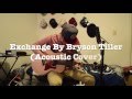 Exchange By Bryson Tiller (Acoustic Cover + Chords)