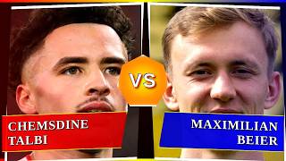 Chemsdine Talbi vs Maximilian Beier - Who's Better? ⚽