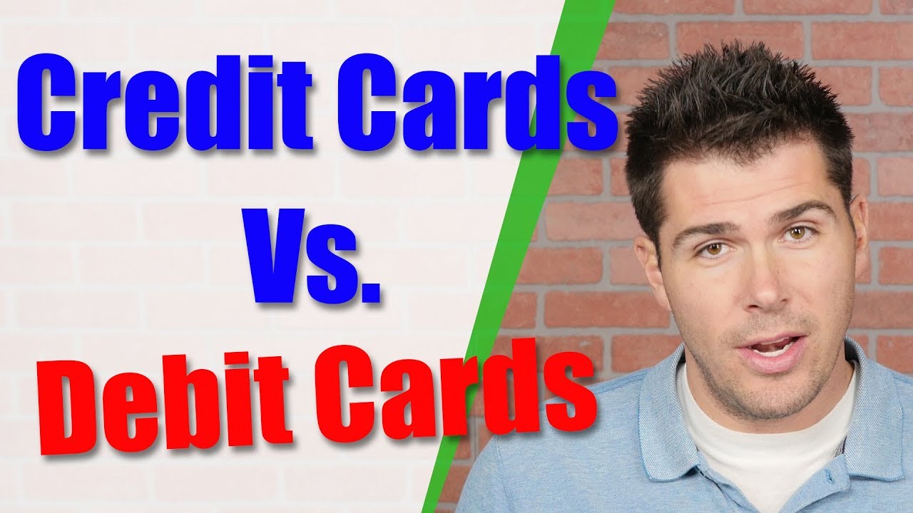 Credit Cards Vs. Debit Cards