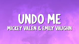 Mickey Valen & Emily Vaughn - Undo Me (Lyrics)