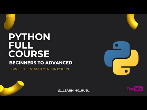 CLASS -5 IF ELSE STATEMENTS IN PYTHON| Python Full Course | Python For Beginners (Full Course 2023)