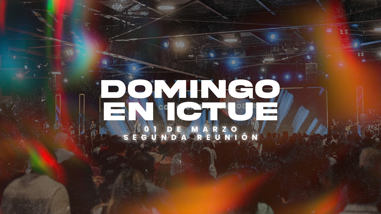 EN VIVO 🔴 Bienvenidos a ICTUE | Domingo 1 de Marzo | Segunda Reunión