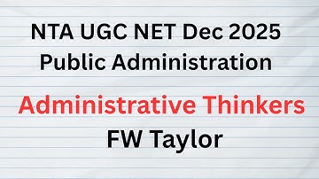 Lecture 3 FW Taylor. Public Administration. NTA UGC NET Exam. UPSC and State PSCs Exams