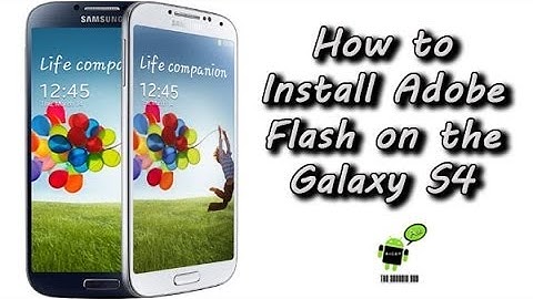 How to Install Adobe Flash on the Galaxy S4