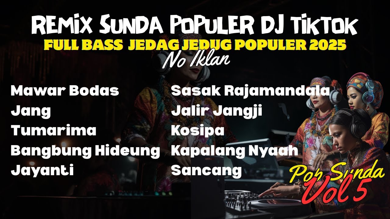 Remix Sunda Populer Full Bass 2025 – DJ TikTok Jedag Jedug Viral | Nonstop No Iklan Vol.5