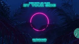 Robin White, Løu & Blaikz - By Your Side (Official Lyric Video)
