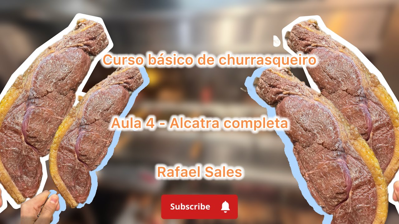 CURSO BÁSICO DE CHURRASQUEIRO - AULA 4 - ALCATRA COMPLETA