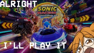 ALRIGHT ILL PLAY IT!!!! [Sonic Racing: Crossworlds]