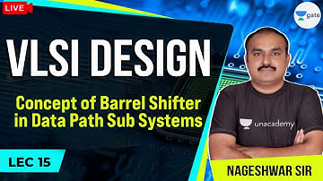 Concept of Barrel Shifter in Data Path Sub Systems | L - 15 | VLSI Design | GATE/ESE 2021 Exams