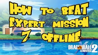 How to beat Expert Mission 7 Offline | Dragon Ball Xenoverse 2 |