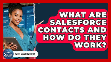 What Are Salesforce Contacts And How Do They Work? - Sales Saas Breakdown