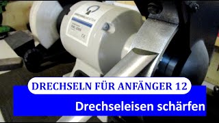 Drechseln für Anfänger 12 - Drechseleisen schärfen