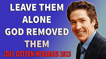 Joel Osteen En Español 2023 - LEAVE THEM ALONE GOD REMOVED THEM