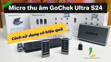 |GOCHEK Ultra S24| CÔNG DỤNG và TÍNH NĂNG của một chiếc Micro Thu âm mang lại khi làm Video