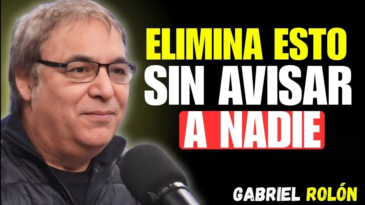 10 Cosas Que DEBES ELIMINAR de Tu VIDA en SILENCIO | Gabriel Rolón