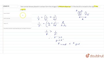 Two convex lenses placed in contact form the image of a distant object at P. If thelens B is mov...