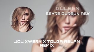 Gülşen - Seyre Dursun Aşk (Jolixwery & Tolga Aslan Remix)