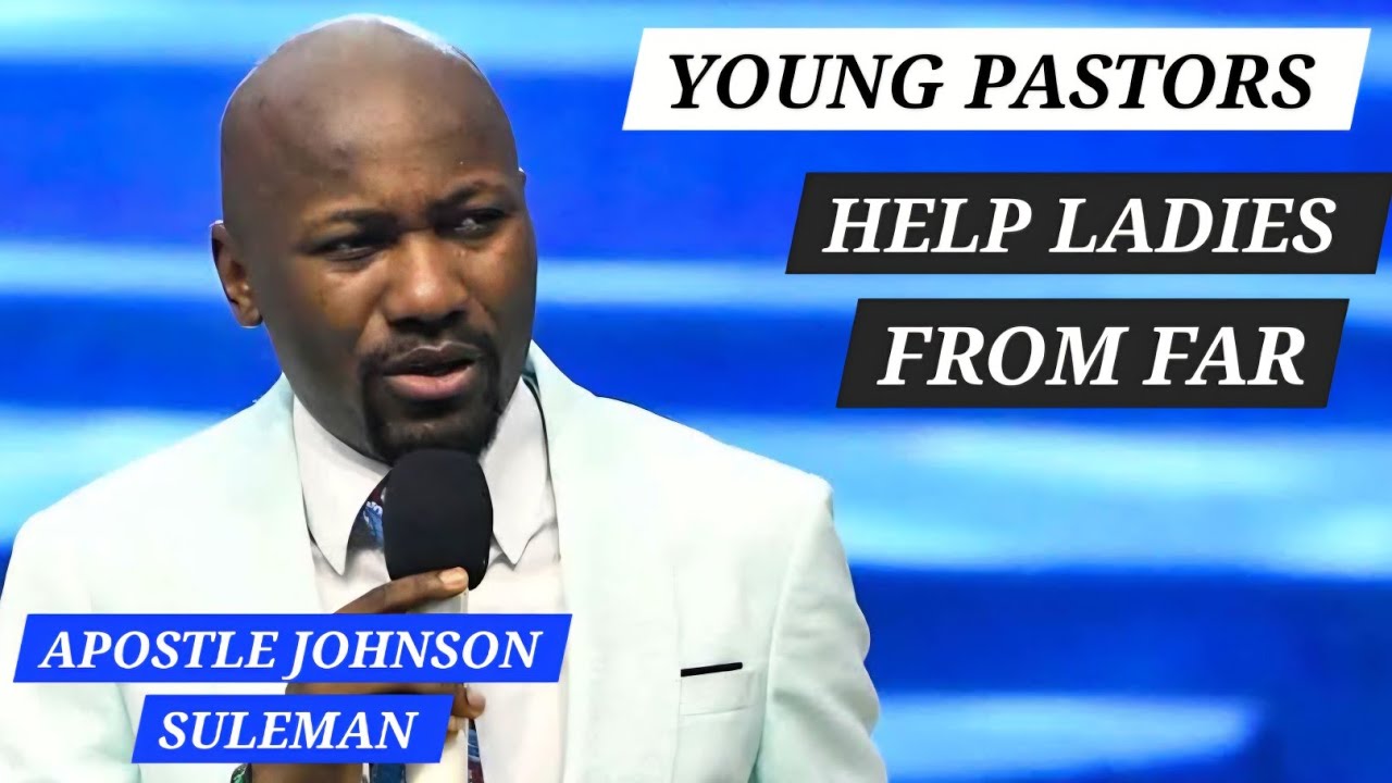 Молодые пасторы помогают женщинам издалека || Апостол Джонсон Сулеман