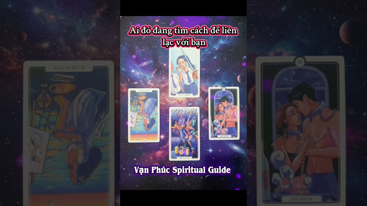 AI ĐÓ ĐANG TÌM CÁCH LIÊN LẠC VỚI BẠN - TAROT 