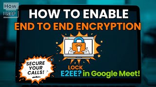 How To Enable End To End Encryption In Google Meet?
