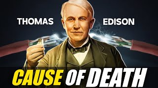 How Thomas Alva Edison DIED 4 EXPERT REVEALED