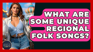 What Are Some Unique Regional Folk Songs? - Exploring The Benelux